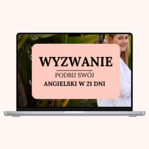 PODBIJ SWÓJ ANGIELSKI W 21 DNI