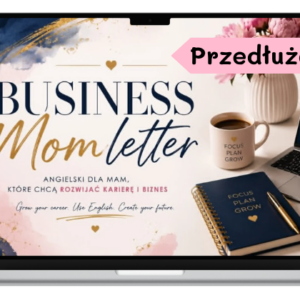 Przedłużenie Business Momletter – 6 miesięcy dostępu do programu Business English dla mam, poziom B1 lub B2